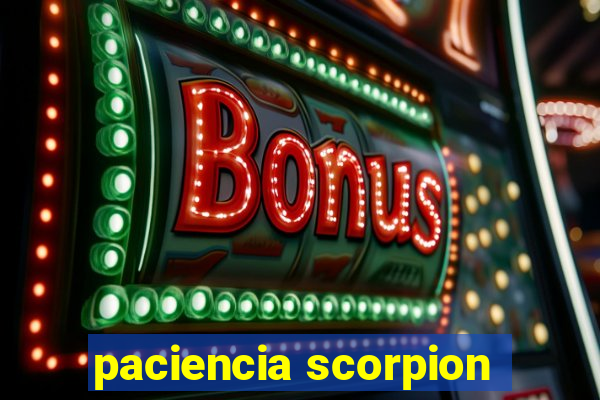 paciencia scorpion